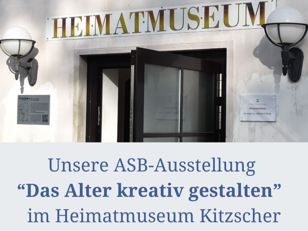 „Das Alter kreativ gestalten“ – unsere ASB-Ausstellung im Heimatmuseum Kitzscher